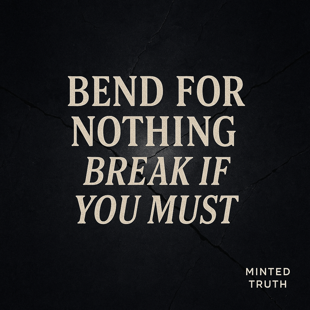 Minted Truth MT01 — Bend for nothing, break if you must.